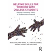 HELPING SKILLS FOR WORKING W/ COLLEGE STUDENTS