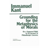 GROUNDING FOR THE METAPHYSICS OF MORALS