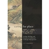 CARING FOR PLACE: ECOLOGY IDEOLOGY & EMOTION