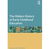 HIDDEN HISTORY OF EARLY CHILDHOOD ED