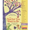 THE TEACHER YOU WANT TO BE