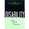 DISABILITY: THE SOCIAL, POLITICAL AND ETHICAL DEBATE