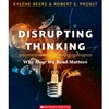 DISRUPTING THINKING: WHY HOW WE READ MATTERS