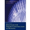 STRATEGIES FOR THEORY CONSTRUCTION IN NURSING