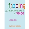 FREEING SHAKESPEARE'S VOICE