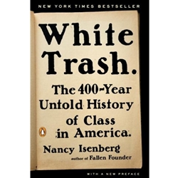 WHITE TRASH: THE 400 YR UNTOLD HST OF CLASS IN AMER