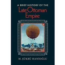 BRIEF HISTORY OF THE LATE OTTOMAN EMPIRE