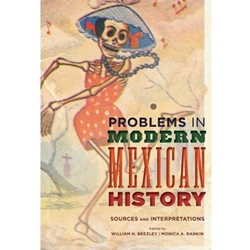 PROBLEMS IN MODERN MEXICAN HISTORY : SOURCES & INTERP