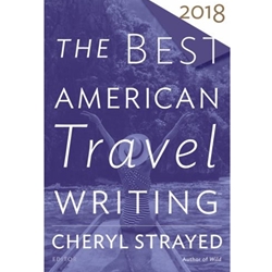 BEST AMERICAN TRAVEL WRITING 2018