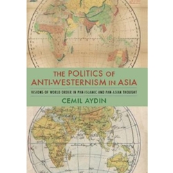 POLITICS OF ANTI-WESTERNISM IN ASIA B/O DUE MID SEPT