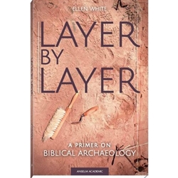 LAYER BY LAYER: BIBLICAL ARCHAEOLOGY