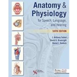 ANATOMY OF PHYSIOLOGY FOR SP LANG & HEAR (DIGITAL AVAIL @ LIBRARIES.MISSOURISTATE.EDU)