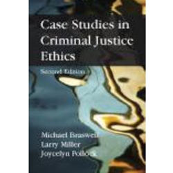 CASE STUDIES IN CRIMINAL JUSTICE ETHICS-OUT OF PRINT