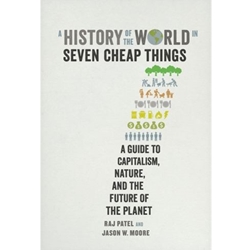 HISTORY OF THE WORLD IN SEVEN CHEAP THINGS