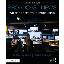 BROADCAST NEWS WRITING REPORTING & PRODUCING