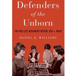 DEFENDERS OF THE UNBORN: PRO-LIFE MOVEMENT BEFORE ROE V WADE