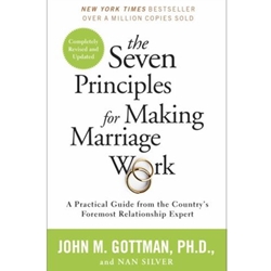 SEVEN PRINCIPLES FOR MAKING MARRIAGE WORK COMPLETELY REV & UPDTD