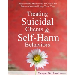 TREATING SUICIDAL CLIENTS & SELF HARM BEHAVIORS