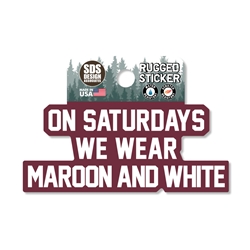 SDS Design On Saturdays We Wear Maroon and White Sticker