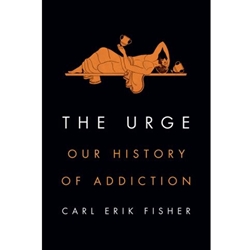 THE URGE: OUR HISTORY OF ADDICTION