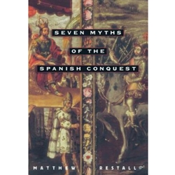 *SEVEN MYTHS OF THE SPANISH CONQUEST *OOP*