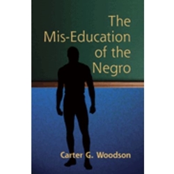 MIS-EDUCATION OF THE NEGRO