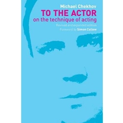 TO THE ACTOR: ON TECHNIQUE OF ACTING