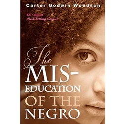 THE MIS-EDUCATION OF THE NEGRO