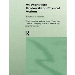 AT WORK WITH GROTOWSKI ON PHYSICAL ACTIONS