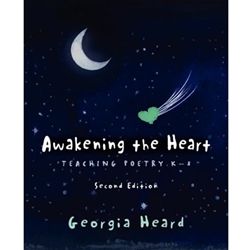 AWAKENING THE HEART: TEACHING POETRY K-12