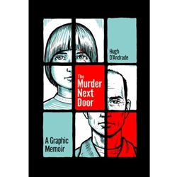 THE MURDER NEXT DOOR; GRAPHIC MEMOIR