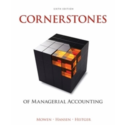 CORNERSTONES OF MANAGERIAL ACCOUNTING