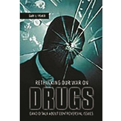 RETHINKING OUR WAR ON DRUGS