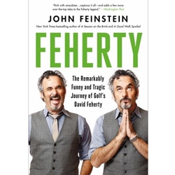 FEHERTY: THE REMARKABLY FUNNY AND TRAGIC JOURNEY OF GOLF'S DAVID FEHERTY