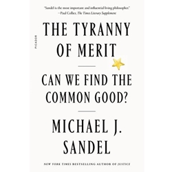 TYRANNY OF MERIT: CAN WE FIND THE COMMON GOOD?