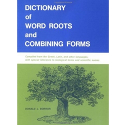 DICTIONARY OF WORD ROOTS & COMBINING FORMS