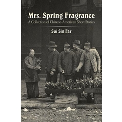 MRS. SPRING FRAGRANCE : A COLLECTION OF CHINESE-AMERICAN SHORT STORIES
