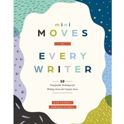 ALT FORMAT: MINI MOVES FOR EVERY WRITER: FIFTY TRANSFERABLE TECHNIQUES FOR WRITING ACROSS THE CONTENT AREAS