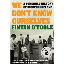 WE DON'T KNOW OURSELVES: A PERSONAL HISTORY OF MODERN IRELAND