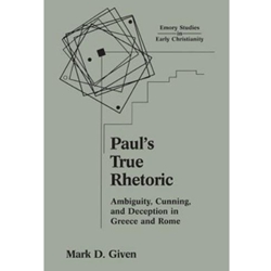 PAUL'S TRUE RHETORIC : AMBIGUITY, CUNNING, AND DECEPTION IN GREECE AND ROME
