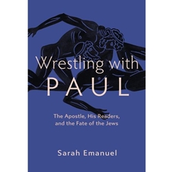 WRESTLING WITH PAUL: THE APOSTLE, HIS READERS, AND THE FATE OF THE JEWS