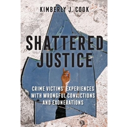 SHATTERED JUSTICE: CRIME VICTIMS� EXPERIENCES WITH WRONGFUL CONVICTIONS AND EXONERATIONS