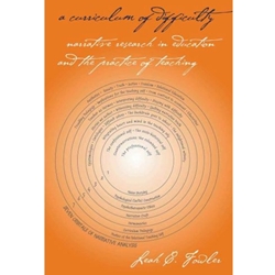 A CURRICULUM OF DIFFICULTY: NARRATIVE RESEARCH IN EDUCATION AND THE PRACTICE OF TEACHING
