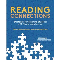 READING CONNECTIONS: STRATEGIES FOR TEACHING STUDENTS WITH VISUAL IMPAIRMENTS