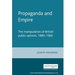 PROPAGANDA AND EMPIRE: MANIPULATION OF BRITISH PUBLIC OPINION