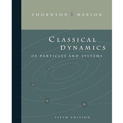 CLASSICAL DYNAMICS OF PARTICLES & SYSTEMS