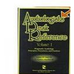 AUDIOLOGISTS DESK REFERENCE VOL 1