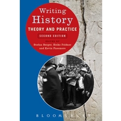 WRITING HISTORY - THEORY AND PRACTICE - OLD EDITION